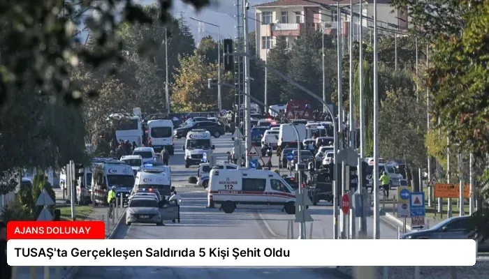 TUSAŞ’ta Gerçekleşen Saldırıda 5 Kişi Şehit Oldu