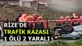 Rize'de trafik kazası: 1 Ölü 2 Yaralı