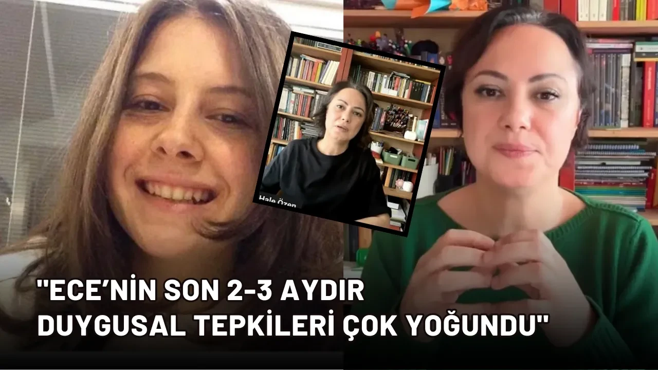 Ece Gürel’in Eğitmeni Hale Nur Özen: "Ece’nin son 2-3 aydır duygusal tepkileri çok yoğundu"