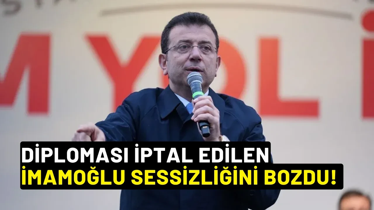 Diploması İptal Edilen İmamoğlu Sessizliğini Bozdu!