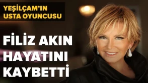 Filiz Akın hayatını kaybetti