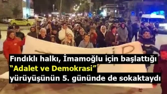 Fındıklı halkı, İmamoğlu için başlattığı Adalet ve Demokrasi yürüyüşünün 5. gününde de sokaktaydı