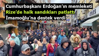 Cumhurbaşkanı Erdoğan’ın memleketi Rize’de halk sandıkları patlattı İmamoğlu’na destek verdi