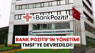 Bank Pozitif’in Yönetimi TMSF’ye Devredildi