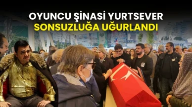 Oyuncu Şinasi Yurtsever sonsuzluğa uğurlandı