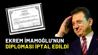 Ekrem İmamoğlu'nun diploması iptal edildi