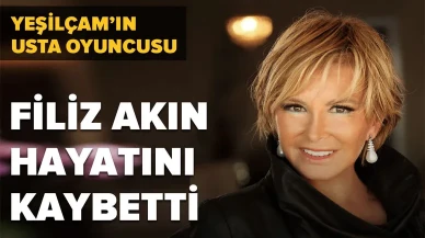 Filiz Akın hayatını kaybetti