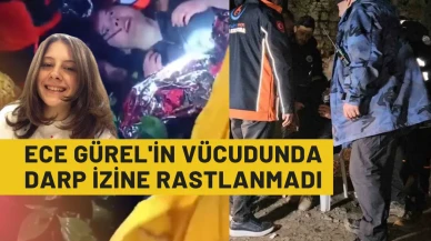 Ece Gürel'in vücudunda darp izine rastlanmadı