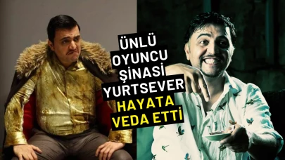 Ünlü Oyuncu Şinasi Yurtsever Hayata Veda Etti