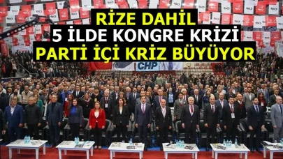 CHP'de Yeni Kongre Krizi: Rize dahil 5 ilde iptal