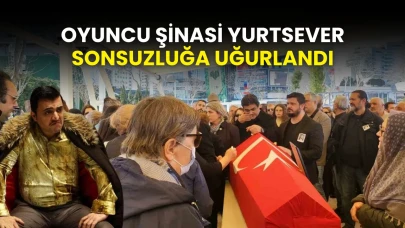 Oyuncu Şinasi Yurtsever sonsuzluğa uğurlandı