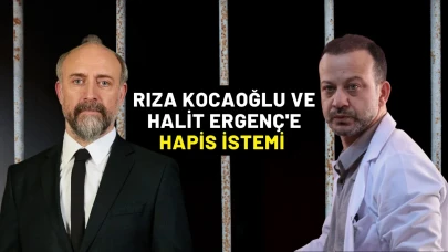 Rıza Kocaoğlu ve Halit Ergenç'e Hapis İstemi