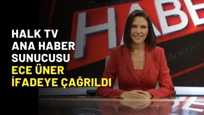 Halk TV Ana haber sunucusu Ece Üner ifadeye çağrıldı