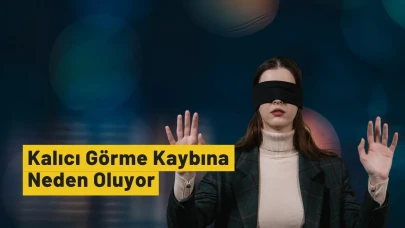 Kalıcı Görme Kaybına Neden Oluyor: Glokom Nedir?