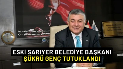 Eski Sarıyer Belediye Başkanı Şükrü Genç Tutuklandı