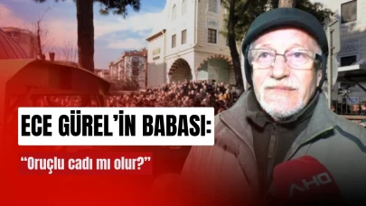 Ece Gürel’in babası isyan etti: Oruçlu cadı mı olur?