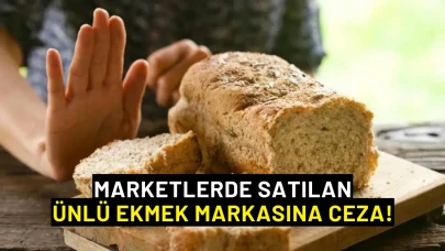 Bakanlık Düğmeye Bastı: Marketlerde Satılan Ünlü Ekmek Markasına Ceza!