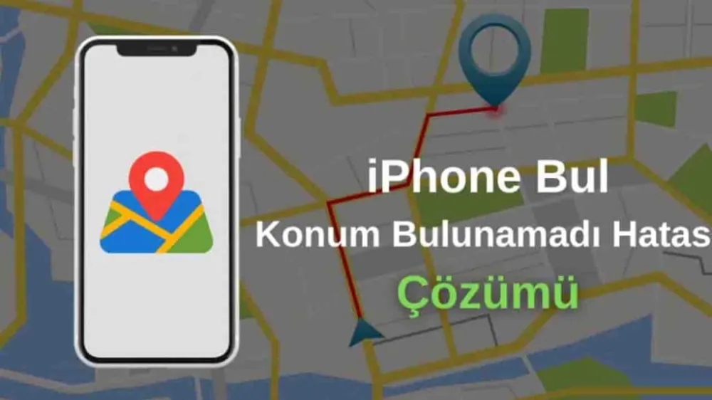 iPhone Bu Konum Bulunamadı Hatası Çözümü 2024