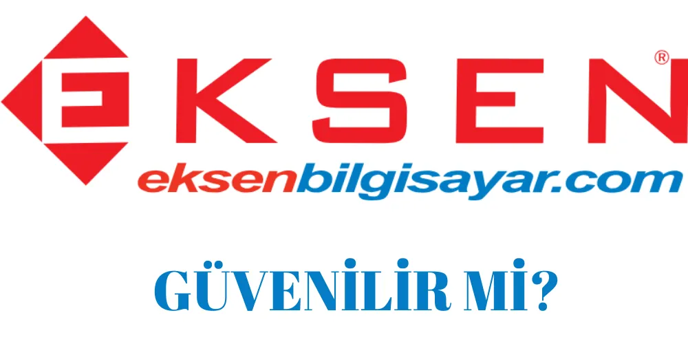 Eksen Bilgisayar Güvenilir Mi? Eksen Bilgisayar Müşteri Yorumları