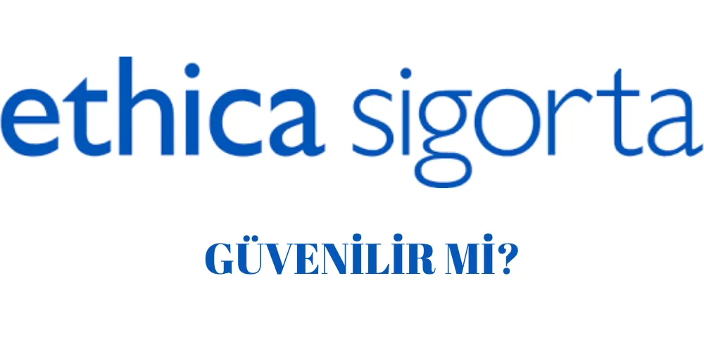 Ethica Sigorta Güvenilir Mi? Ethica Sigorta Müşteri Yorumları