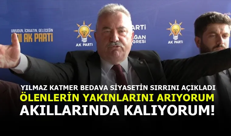 Yılmaz Katmer Bedava Siyaseti Öğretti: Ölenlerin Akrabalarını arayıyor bedava siyaset yapıyorum