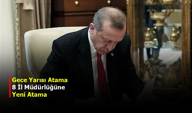 Gece Yarısı Atama 8 İl Müdürlüğüne Yeni Atama