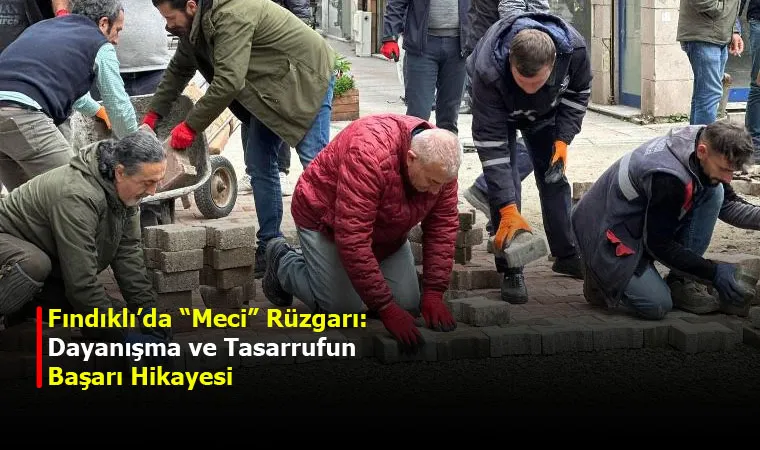 Fındıklı’da “Meci” Rüzgarı: Dayanışma ve Tasarrufun Başarı Hikayesi