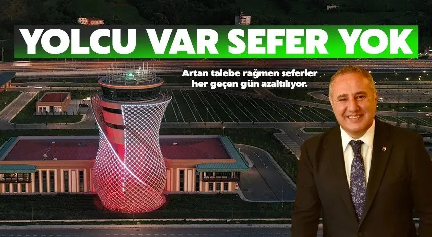 RİZE HAVALİMANINDA SEFER SAYILARININ DÜŞMESİNE TEPKİ GÖSTERDİ