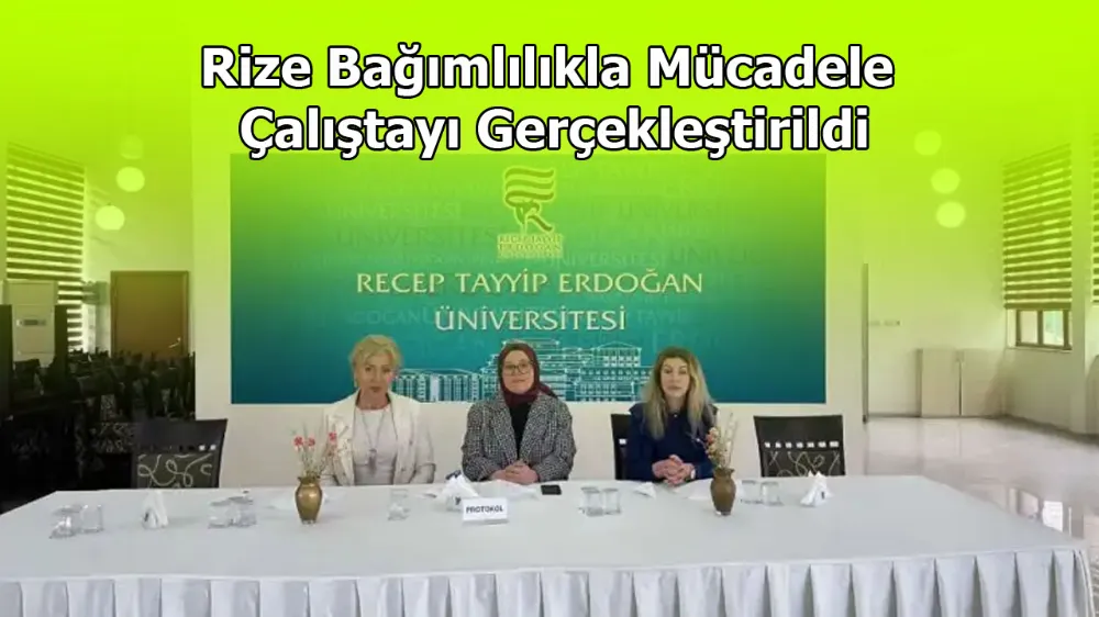 Rize Bağımlılıkla Mücadele Çalıştayı Gerçekleştirildi