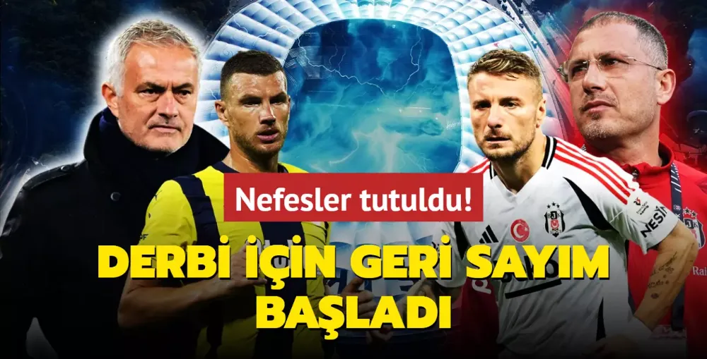 Nefesler tutuldu! Dev derbi için geri sayım başladı