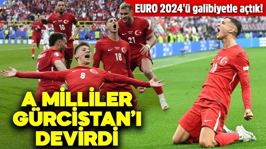 A Milliler, Gürcistan’ı devirdi: Muhteşem gollerle EURO 2024