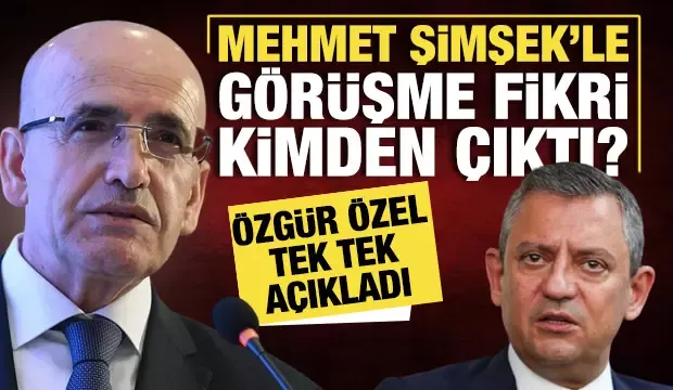 Özgür Özel’den Mehmet Şimşek’le görüşme açıklaması