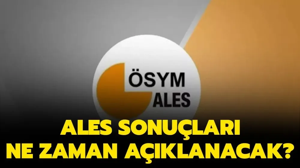 ALES sonuçları ne zaman yatacak? 2024 ÖSYM ALES/2 sonuç tarihi