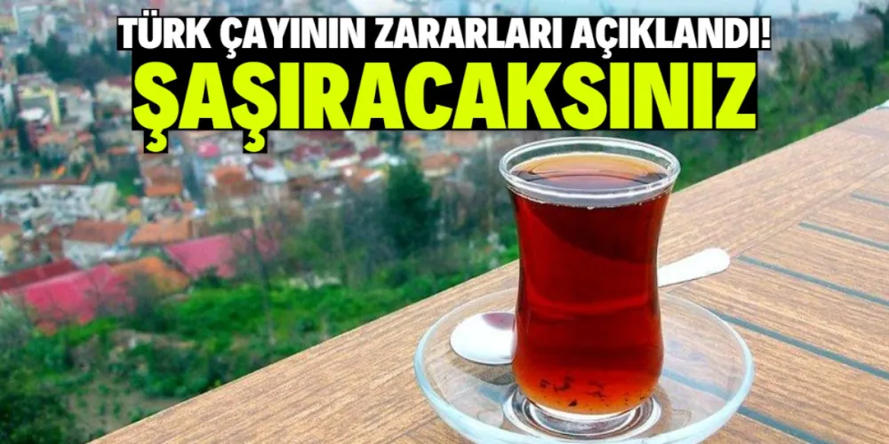 Türk çayının zararları açıklandı! Asla böyle tüketmeyin