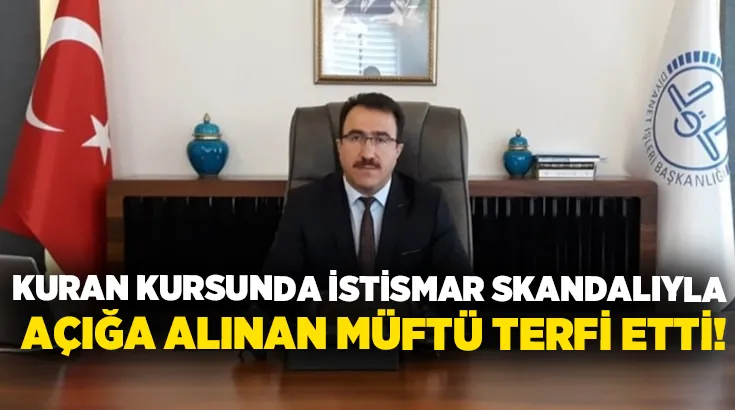 Kuran kursunda istismar skandalıyla açığa alınan müftü terfi etti!