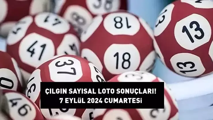 ÇILGIN SAYISAL LOTO SONUÇLARI 7 EYLÜL 2024! Milli Piyango 212,4 milyon TL büyük ikramiyeli Çılgın Sayısal Loto sonuçları açıklandı mı?