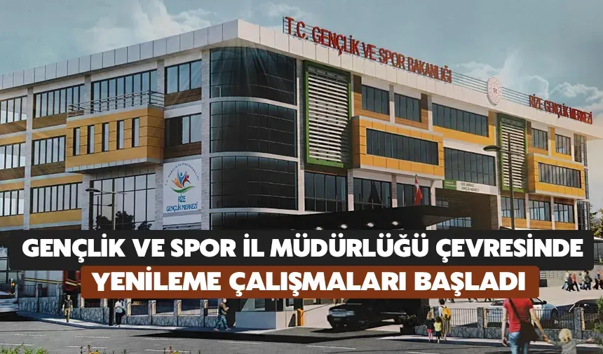 Gençlik ve Spor İl Müdürlüğü çevresinde yenileme çalışmaları başladı