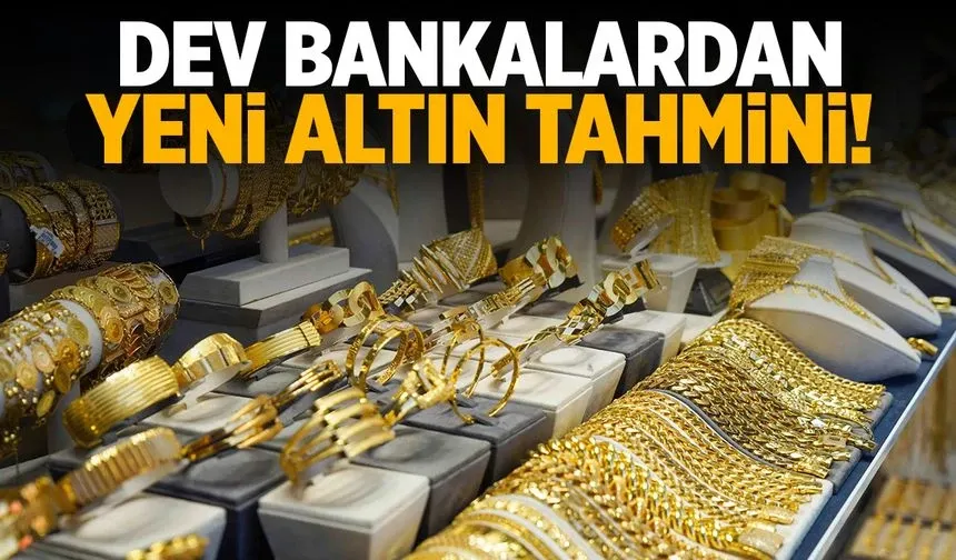 Dev bankalardan yeni altın tahmini!