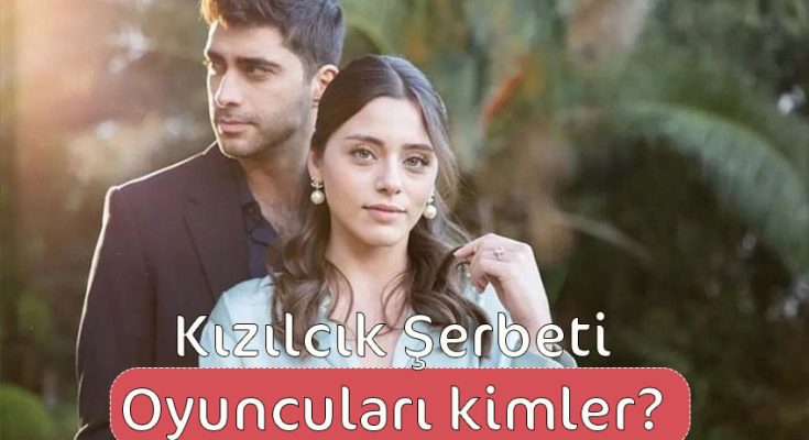 Kızılcık Şerbeti Oyuncuları İsimleri?