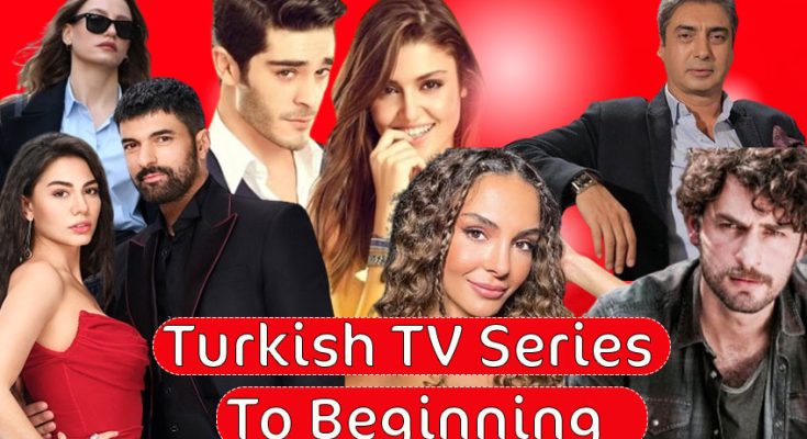 List of Turkish TV Series to Beginning